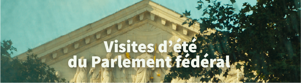 Visitez cet �t� le Parlement f�d�ral
